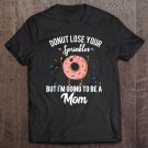 Tadostore I'm Going To Be A Mom Funny Donut Pregnany Reveal Quote Meme Tee Shirt