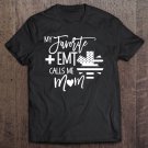 Tadostore My Favorite Amr Emt Calls Me Mom For Women Mother Er Tee Shirt