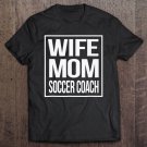Tadostore Wife Mom Soccer Coach Shirt Cute Tee Shirt