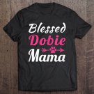 Tadostore Womens Doberman Pinscher Blessed Dobie Mama Gifts Dog Mom Tee Shirt