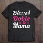 Tadostore Womens Doberman Pinscher Blessed Dobie Mama Gifts Dog Mom Tee Shirt