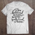Tadostore She Believed She Could, But She Was Tired, So She Didn't Tee Shirt