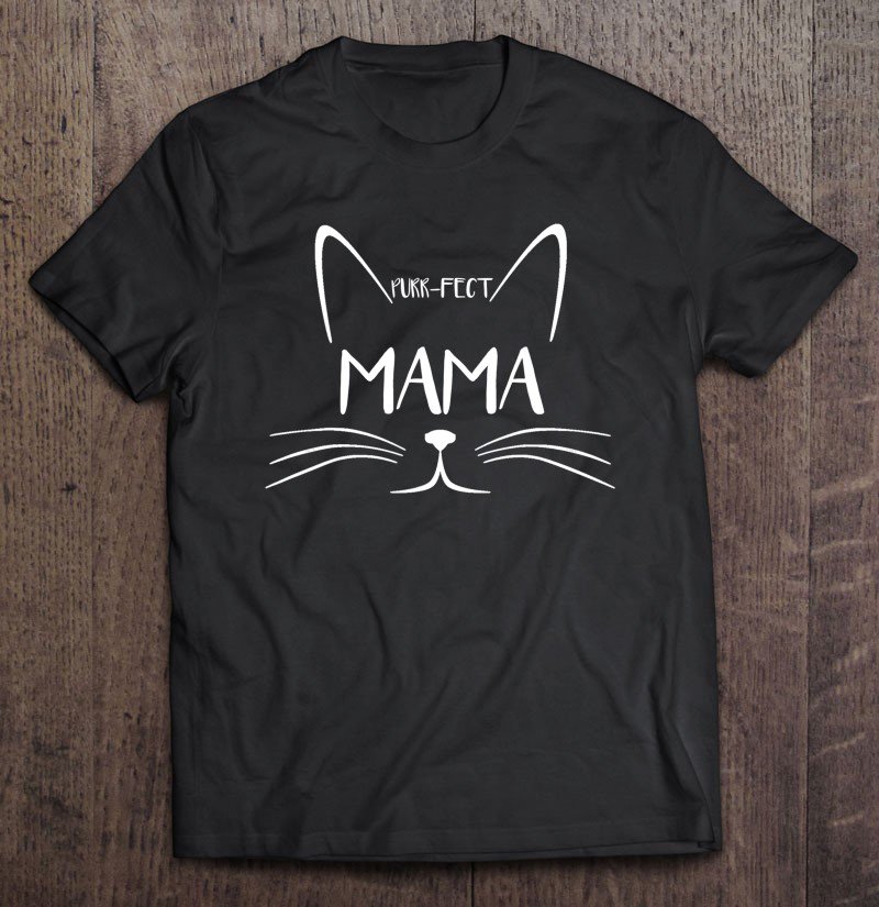 Tadostore Purr-Fect Mama Perfect Mama Cat Kitty Lover Tee Shirt