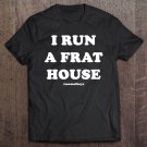 Tadostore I Run A Frat House Shirt Mom Of Boys Tee Shirt