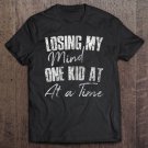 Tadostore Losing My Mind One Kid At A Time Shirt Funny Mother's Day Zip Tee Shirt