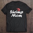 Tadostore Shrimp Mom Fish Tank Aquatic Keeper For Aquarist Tee Shirt