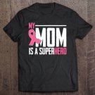 Tadostore My Mom Is My Superhero Breast Cancer Shirt For Amazing Mom Tee Shirt