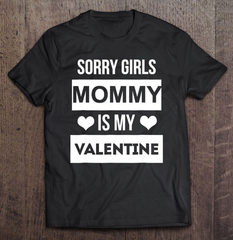 Tadostore Boys Valentine's Day Tee - Sorry Girls Mommy Is My Valentine Tee Shirt