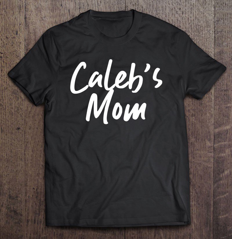 Tadostore Caleb's Mom - Mom Tee Shirt