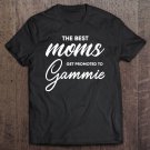 Tadostore Womens Gammie Shirt Gift The Best Moms Get Promoted To Tee Shirt