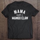 Tadostore Mama Needs A Mango Claw Ain't No Laws Hard Seltzer Funny Tee Shirt