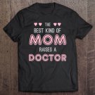 Tadostore Best Mom Raises A Doctor Gift For Doctor's Mother Tee Shirt