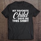 Tadostore Womens My Favorite Child Gave Me This Shirt Mother Day Shirt Tee Shirt