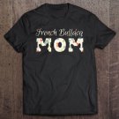 Tadostore Womens French Bulldog Mom French Bulldog Gifts For Women Tee Shirt