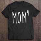 Tadostore Mom4 Mom To The 4Th Power Mother Of 4 Kids Children Tee Shirt