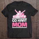 Tadostore Go Kart Racing Mom Karting Go-Cart Racer Tee Shirt
