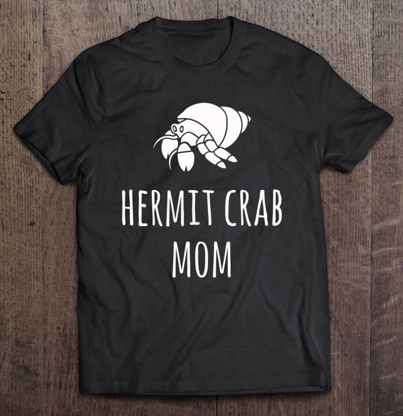 Tadostore Hermit Crab Mom Tshirt Gift Women Funny Pet Crab Tee Shirt