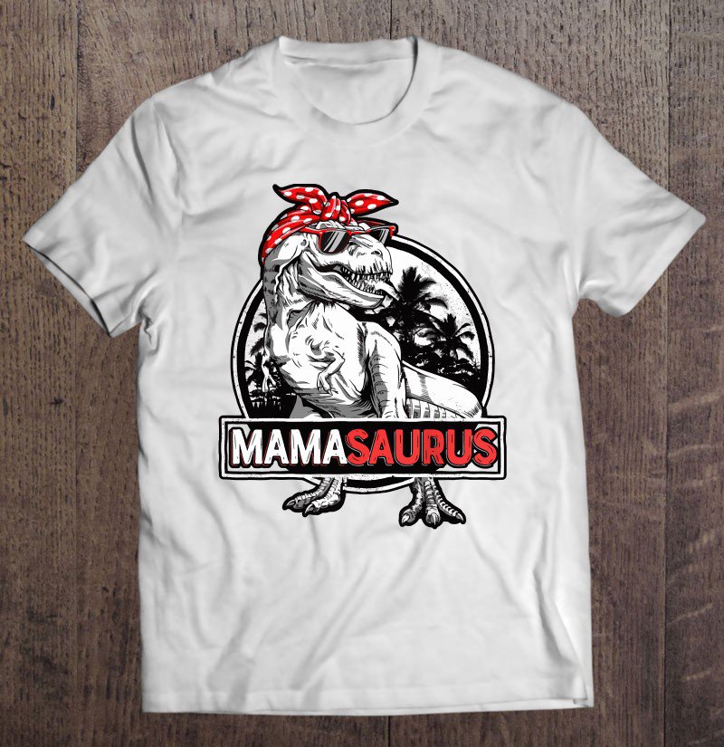 Tadostore Mamasaurus T Rex Dinosaur Funny Mama Saurus Family Matching Pullover Tee Shirt