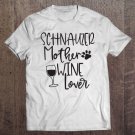Tadostore Schnauzer Mom Funny Dog Wine Lover Gift Graphic Shirt Women Tee Shirt