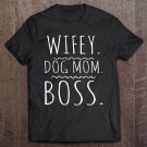 Tadostore Wifey Dog Mom Boss Dog Mom Tee Shirt