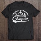 Tadostore Vintage Retro Style Having A Weird Mom Builds Character Tee Shirt