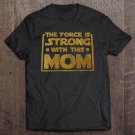 Tadostore Womens The Force Is Strong With This Mom Tee Shirt