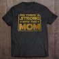 Tadostore Womens The Force Is Strong With This Mom Tee Shirt