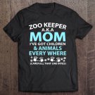 Tadostore Zoo Keeper A.K.A Mom I've Got Children & Animals Every Where Tee Shirt