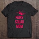 Tadostore Fairy Squad Mom Mom Team Tee Shirt