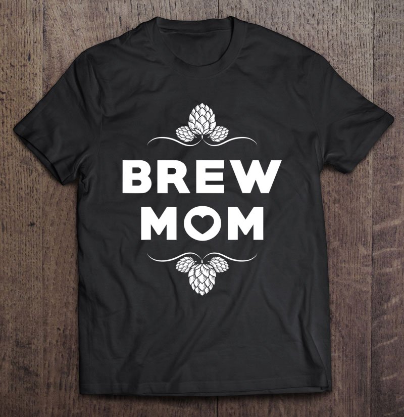 Tadostore Funny Matching Craft Brew Mom Or Expecting Mothers Womens Tee Shirt