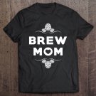Tadostore Funny Matching Craft Brew Mom Or Expecting Mothers Womens Tee Shirt