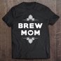 Tadostore Funny Matching Craft Brew Mom Or Expecting Mothers Womens Tee Shirt