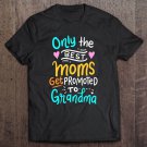Tadostore Only The Best Moms Get Promoted To Grandma Version 2 Tee Shirt