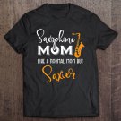 Tadostore Saxophone Mom Like A Normal But Saxier Instrument Gift Tee Shirt