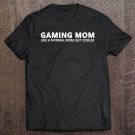 Tadostore Gamer Mom Gaming Mom Like A Normal Mom Gaming Tee Shirt