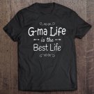 Tadostore G-Ma Life Is The Best Life Print For G-Ma Grandma Gifts Tee Shirt