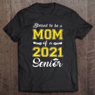 Tadostore Blessed To Be A Mom Of A 2021 Senior Tee Shirt