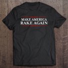 Tadostore Make America Rake Again - Funny Anti-Trump Tee Shirt