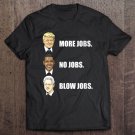 Tadostore Womens Donald Trump More Jobs Obama No Jobs Bill Clinton Blow Jobs Tee Shirt