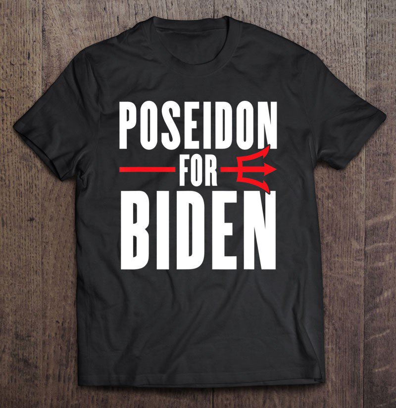 Tadostore Poseidon For Biden Funny Campaign Slogan Trump Boats Sinking Tee Shirt