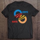 Tadostore Hope Vs Hate Anti Trump Political Tee Shirt