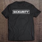 Tadostore Quarantine Sickurity - Funny Sarcastic Security Guard Tee Shirt