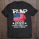 Tadostore Trump 2020 Working Harder Than An Ugly Stripper - Trump 2020 Tee Shirt
