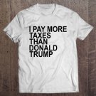 Tadostore I Pay More Taxes Than Donald Trump Tee Shirt