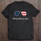 Tadostore Will You Shut Up Man American Flag Glasses Joe Biden Tee Shirt