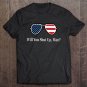 Tadostore Will You Shut Up Man American Flag Glasses Joe Biden Tee Shirt