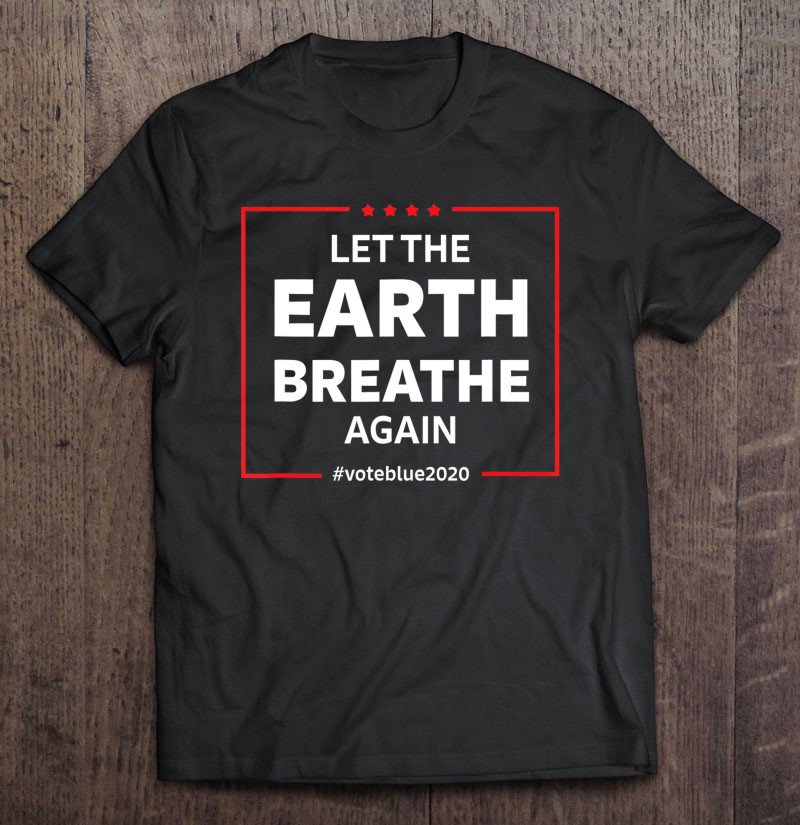 Tadostore Vote Blue 2020 Help Climate Change Environment Earth Planet Tee Shirt