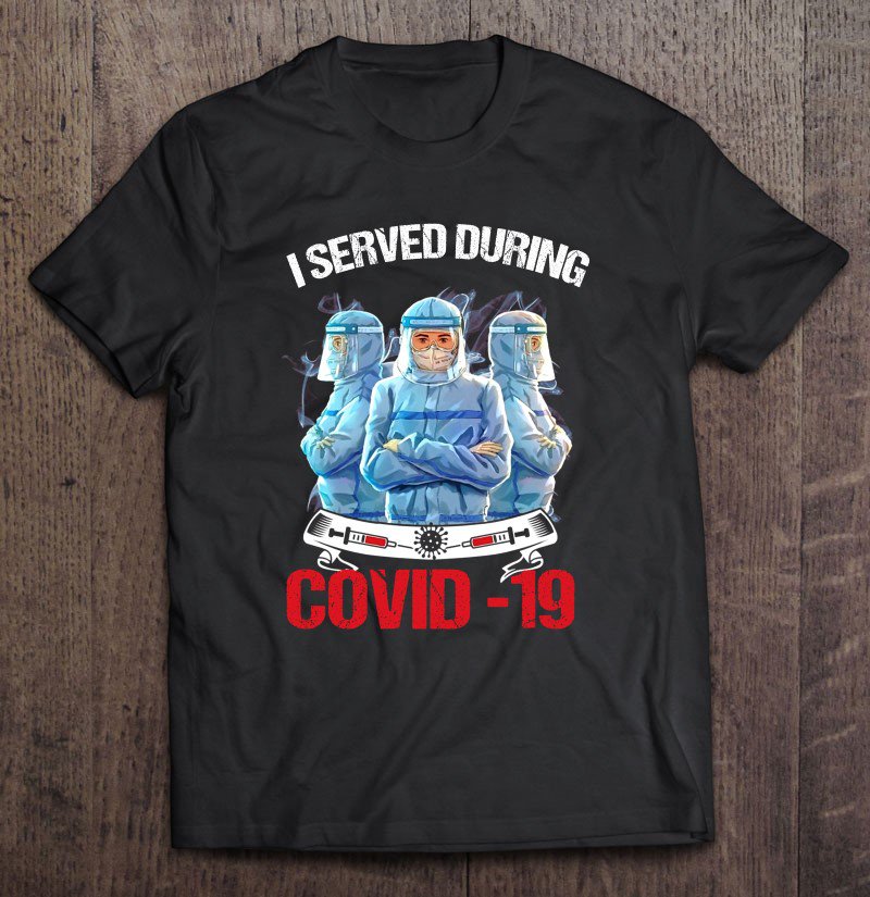Tadostore I Served During Covid-19 Three Doctor Tee Shirt