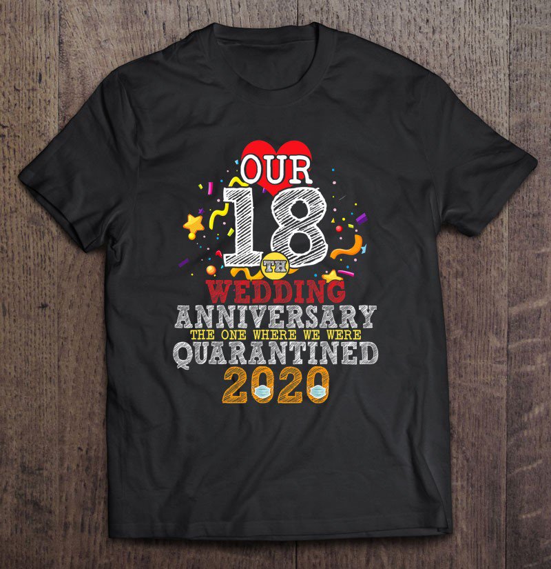 Tadostore Our 18Th Wedding Anniversary The One Where Quarantined 2020 Ver2 Tee Shirt