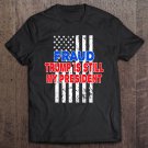 Tadostore Fraud 2020 Trump Is Still My President - Stolen Presidency Tee Shirt